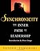 Synchronicity: The Inner Path of Leadership Jaworski, Joseph; Flowers, Sue and Senge, Peter M