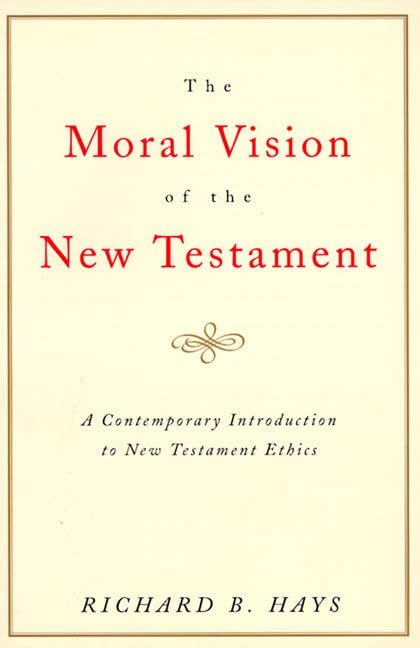 The Moral Vision of the New Testament: Community, Cross, New Creation, A Contemporary Introduction to New Testament Ethics used book depot