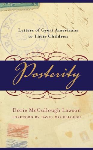 Posterity: Letters of Great Americans to Their Children [Paperback] Lawson, Dorie McCullough