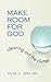 Make Room for God: Clearing Out the Clutter Rowland, Susan K