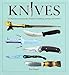 Knives: An Illustrated Encyclopedia of Knives for Fighting, Hunting, and Survival