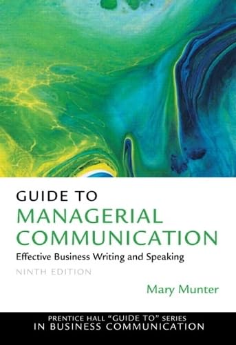 Guide to Managerial Communication: Effective Business Writing and Speaking (Prentice Hall "Guide To" Series in Business Communication)