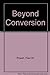Beyond Conversion Powell, Paul W