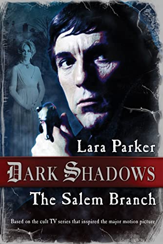 Dark Shadows: The Salem Branch Parker, Lara