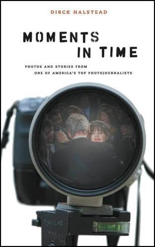 Moments in Time: Photos and Stories from One of America's Top Photojournalists