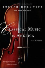 Classical Music in America: A History