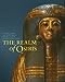 Realm of Osiris: Mummies, Coffins and Ancient Egyptian Funerary Art in the Michael C Carlos Museum Lacovara, Peter