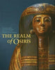 Realm of Osiris: Mummies, Coffins and Ancient Egyptian Funerary Art in the Michael C Carlos Museum Lacovara, Peter