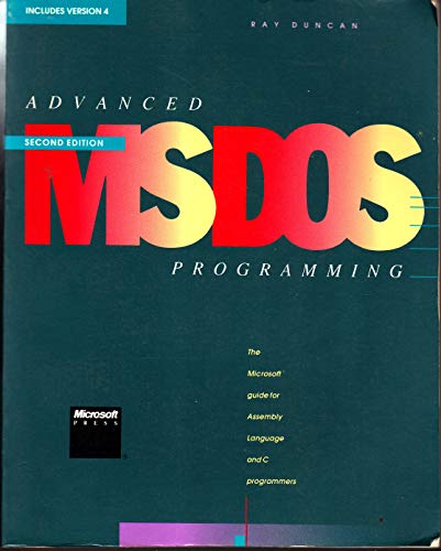 Advanced MSDOS Programming: The Microsoft Guide for Assembly Language and C Programmers Duncan, Ray
