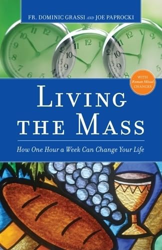 Living the Mass: How One Hour a Week Can Change Your Life used book depot
