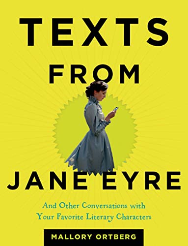 Texts from Jane Eyre: And Other Conversations with Your Favorite Literary Characters [Hardcover] Ortberg, Mallory