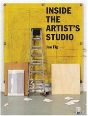 Inside the Artist's Studio: (Interviews with 24 artists on process, inspiration, technique. Includes photographs and new artwork of their studios) used book depot