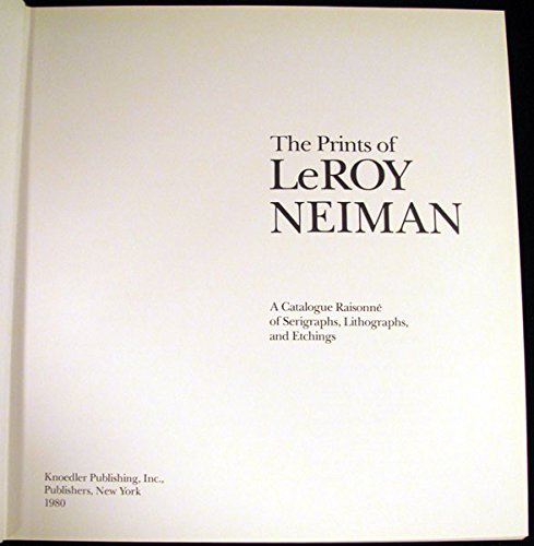 The Prints of Leroy Neiman: A Catalogue Raisonne of Serigraphs, Lithographs, and Etchings. used book depot