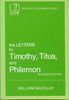 The Letters to Timothy, Titus and Philemon The Daily Study Bible Series Barclay, William