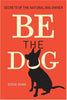 Be The Dog: Secrets of the Natural Dog Owner