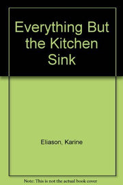 Everything But the Kitchen Sink: A Plan-Ahead Cookbook used book depot