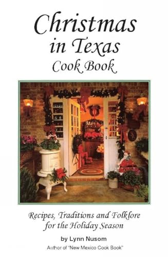 Christmas in Texas Cookbook: Recipes, Traditions and Folklore for the Holiday Season