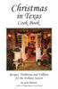 Christmas in Texas Cookbook: Recipes, Traditions and Folklore for the Holiday Season