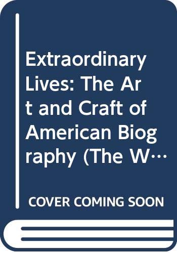 Extraordinary Lives: The Art and Craft of American Biography (The Writer's Craft) used book depot