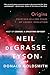 Origins: Fourteen Billion Years of Cosmic Evolution [Paperback] deGrasse Tyson, Neil and Goldsmith, Donald