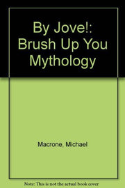 By Jove!: Brush Up Your Mythology used book depot