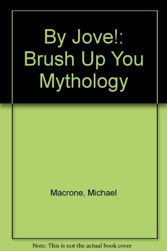 By Jove!: Brush Up Your Mythology used book depot