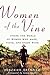 Women of the Vine: Inside the World of Women Who Make, Taste, and Enjoy Wine [Hardcover] Brenner, Deborah and Gallo, Gina