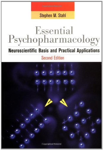 Essential Psychopharmacology: Neuroscientific Basis and Practical Applications Essential Psychopharmacology Series Stephen M Stahl and Nancy Muntner