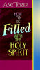 How to Be Filled With the Holy Spirit [Paperback] Tozer, AW
