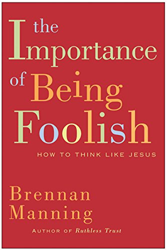 The Importance of Being Foolish: How to Think Like Jesus used book depot