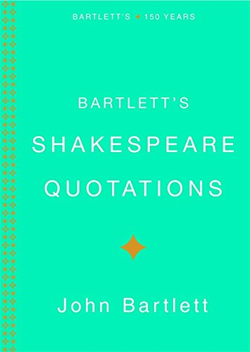 Bartletts Shakespeare Quotations Bartlett, John and Kaplan, Justin