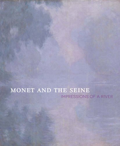 Monet and the Seine: Impressions of a River Aurisch, Helga; Paul, Tanya; Brettell, Richard R and Clarke, Michael