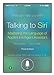 Talking to Siri: Mastering the Language of Apples Intelligent Assistant 3rd Edition [Paperback] Sadun, Erica and Sande, Steve