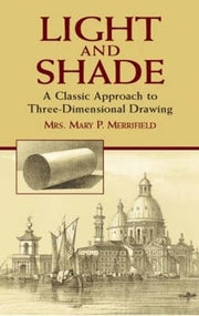 Light and Shade: A Classic Approach to Three-Dimensional Drawing (Dover Art Instruction) used book depot