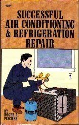 Successful Air Conditioning and Refrigeration Repair Roger A Fischer