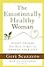 The Emotionally Healthy Woman: Eight Things You Have to Quit to Change Your Life Scazzero, Geri and Scazzero, Peter