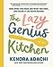 The Lazy Genius Kitchen: Have What You Need, Use What You Have, and Enjoy It Like Never Before [Hardcover] Adachi, Kendra