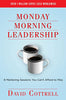 Monday Morning Leadership: 8 Mentoring Sessions You Cant Afford to Miss David Cottrell; Alice Adams and Juli Baldwin