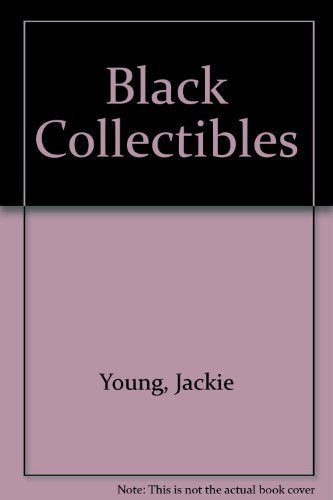 Black Collectibles, Mammy and Her Friends, with Revised Price Guide Jackie Young and Thomas North