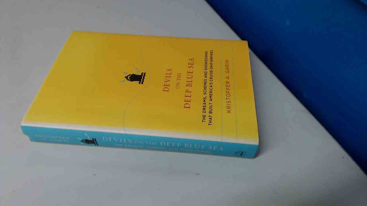 Devils on the Deep Blue Sea: The Dreams, Schemes and Showdowns That Built America's Cruise-Ship Empires used book depot