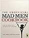 The Unofficial Mad Men Cookbook: Inside the Kitchens, Bars, and Restaurants of Mad Men Gelman, Judy and Zheutlin, Peter