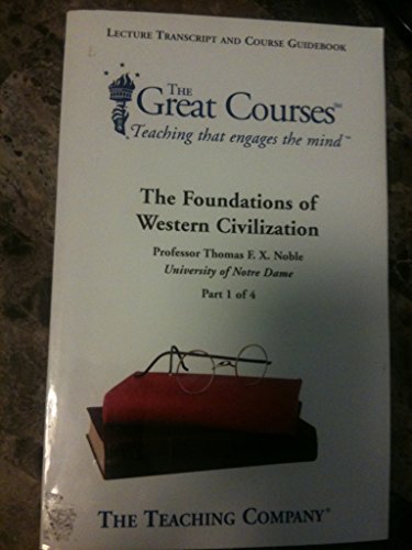 The Foundations of Western Civilization  The Great Courses  Parts 14 Parts 14 by Professor Thomas F X Noble 2002 Paperback [Paperback] Thomas F X Noble