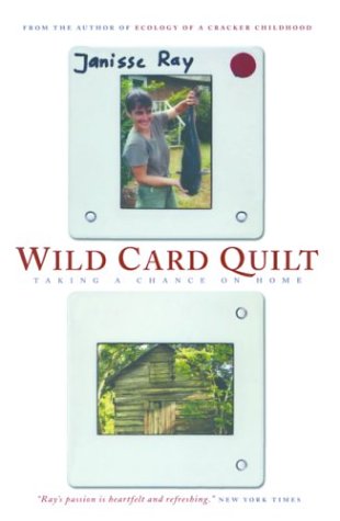 Wild Card Quilt: Taking a Chance on Home The World As Home Ray, Janisse