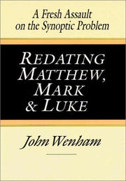 Redating Matthew, Mark and Luke: A Fresh Assault on the Synoptic Problem (English and Ancient Greek Edition) used book depot