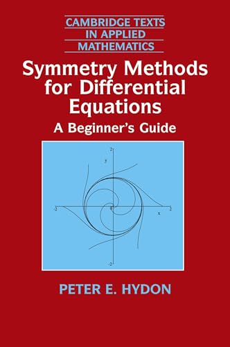 Symmetry Methods for Differential Equations: A Beginner's Guide (Cambridge Texts in Applied Mathematics, Series Number 22)