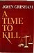 A Time to Kill [Hardcover] John Grisham