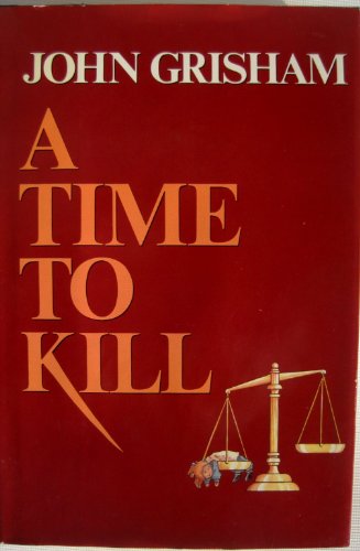 A Time to Kill [Hardcover] John Grisham