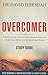 Overcomer: 8 Ways to Live a Life of Unstoppable Strength, Unmovable Faith, and Unbelievable Power Study Guide with Personal  Group Questions  Leaders Guide [Paperback] David Jeremiah