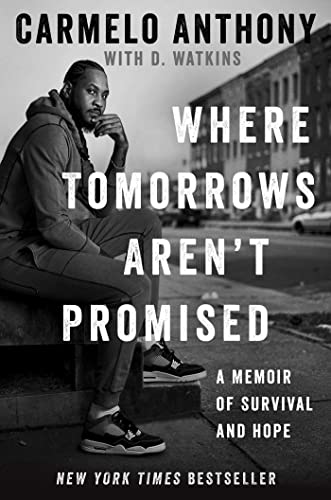 Where Tomorrows Arent Promised: A Memoir of Survival and Hope [Hardcover] Anthony, Carmelo and Watkins, D