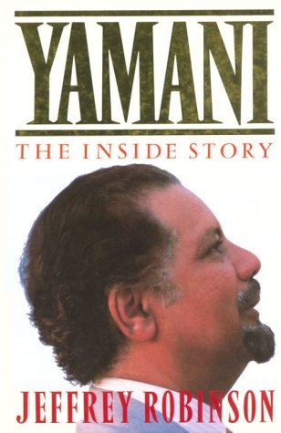 Yamani: The inside story Robinson, Jeffrey